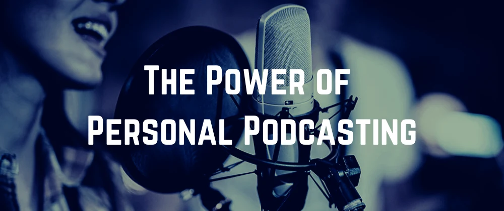Cover for The Power of Personal Podcasting